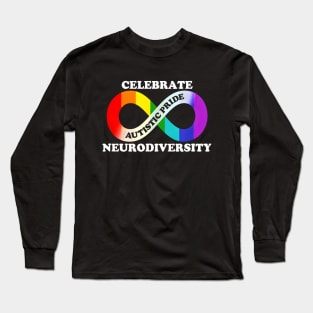 Celebrate Neurodiversity Autism Autistic Pride Day Long Sleeve T-Shirt